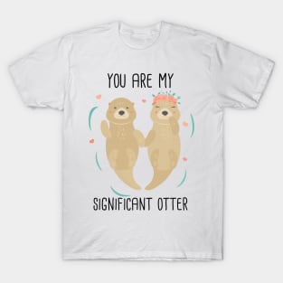 Cute You Are My Significant Otter Valentine's Day Gifts T-Shirt